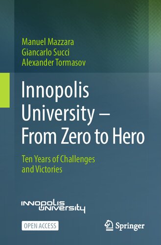 Innopolis University From Zero To Hero Ten Years Of Challenges And Victories 1st Edition Manuel Mazzara