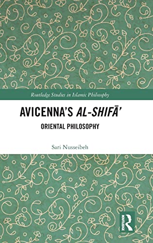 Avicennas Alshif Oriental Philosophy Routledge Studies In Islamic Philosophy 1st Edition Sari Nusseibeh