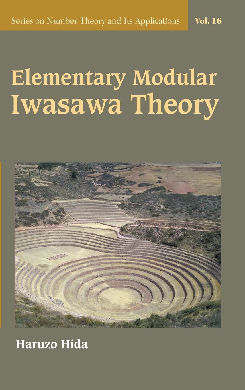 Elementary Modular Iwasawa Theory Series On Number Theory And Its Applications Haruzo Hida