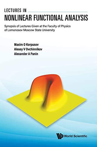 Lectures In Nonlinear Functional Analysis Synopsis Of Lectures Given At The Faculty Of Physics Of Lomonosov Moscow State University Maxim O Korpusov