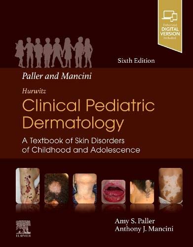 Paller And Mancini Hurwitz Clinical Pediatric Dermatology A Textbook Of Skin Disorders Of Childhood Adolescence 6th Amy S Paller