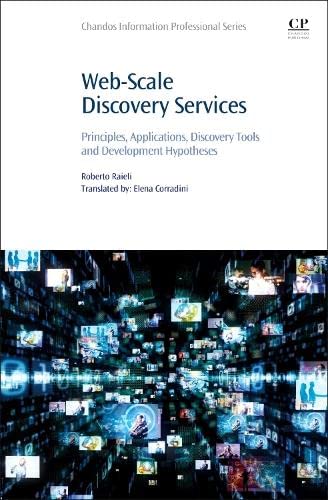 Webscale Discovery Services Principles Applications Discovery Tools And Development Hypotheses Chandos Information Professional Series 1st Edition Roberto Raieli