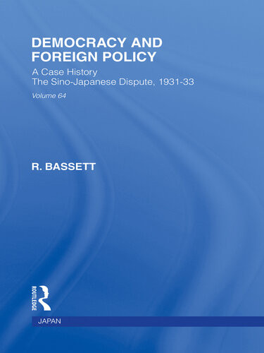 Democracy And Foreign Policy A Case History The Sinojapanese Dispute 193133 R Bassett