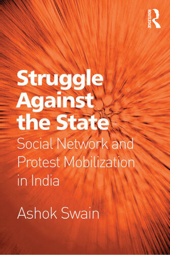 Struggle Against The State Social Network And Protest Mobilization In India Ashok Swain Dr
