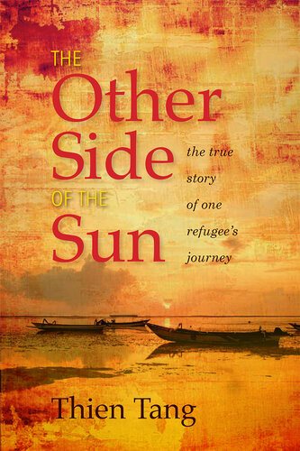 The Other Side Of The Sun The True Story Of One Refugees Journey Thien Tang