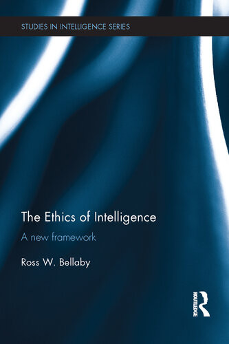 Ethics And Intelligence Collection A New Framework Ross Bellaby