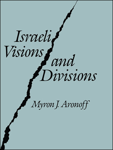 Israeli Visions And Divisions 1st Edition Myron J Arnoff
