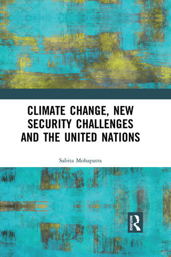 Climate Change New Security Challenges And The United Nations Sabita Mohapatra
