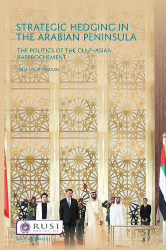 Strategic Hedging In The Arab Peninsula The Politics Of The Gulfasian Rapprochement Jeanloup Samaan