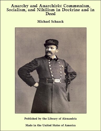 Anarchy And Anarchists Communism Socialism And Nihilism In Doctrine And In Deed Michael Schaack