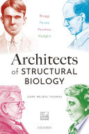 Architects Of Structural Biology Bragg Perutz Kendrew Hodgkin John Meurig Thomas
