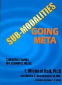 Submodalities Going Meta Cinematic Frames For Semantic Magic 2nd Edition L Michael Hall
