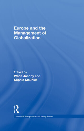 Europe And The Management Of Globalization Wade Jacoby Sophie Meunier