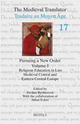 Pursuing A New Order Vol 1 Religious Education In Late Medieval Central And Eastern Central Europe Pavlna Rychterov
