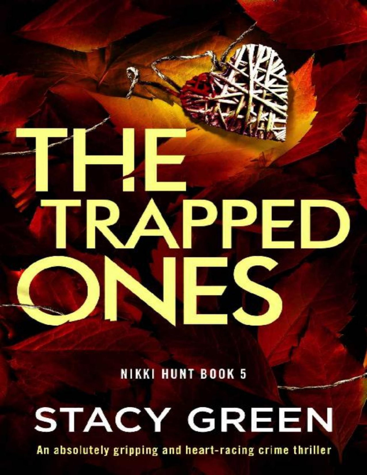 The Trapped Ones An Absolutely Gripping And Heartracing Crime Thriller Nikki Hunt Book 5 Stacy Green