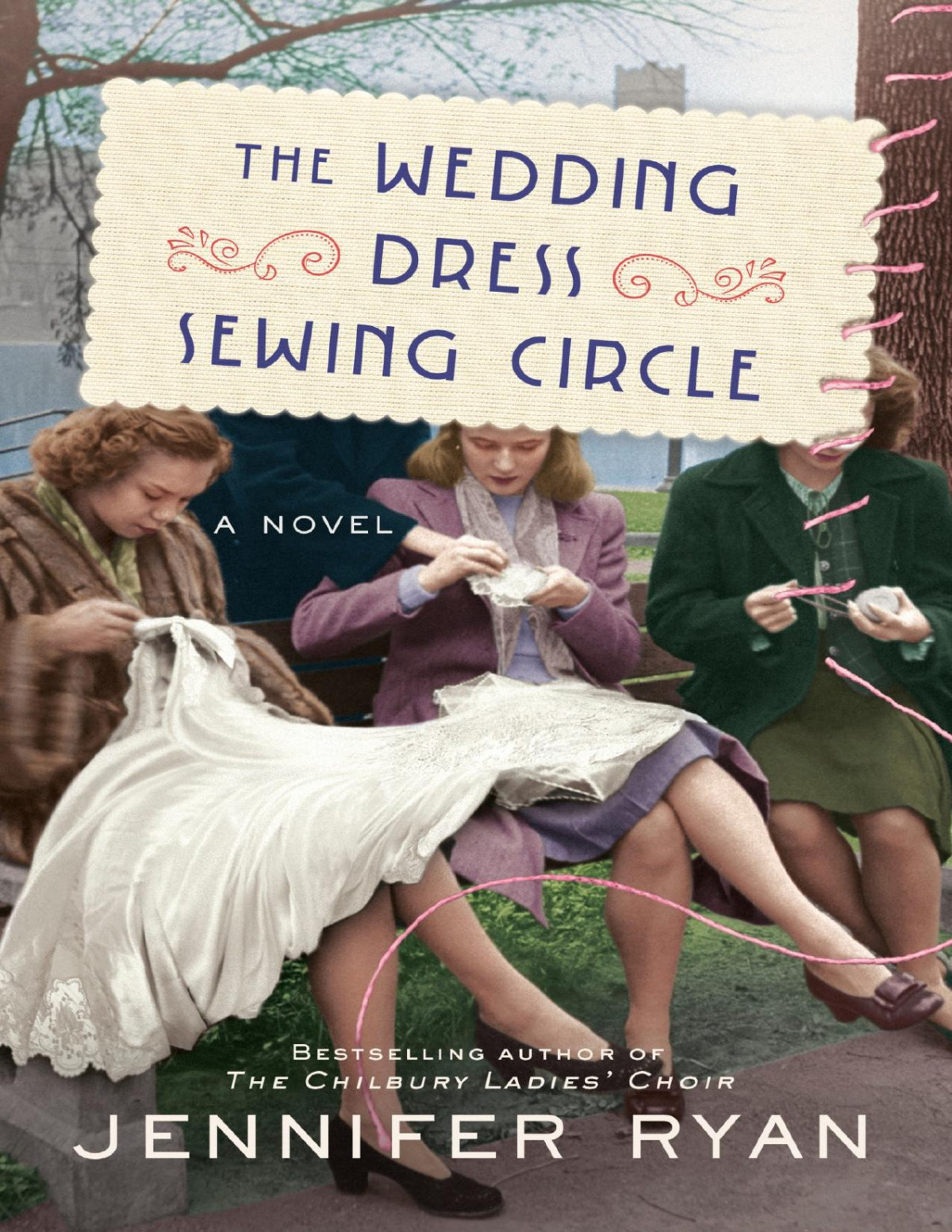 The Wedding Dress Sewing Circle A Novel Jennifer Ryan