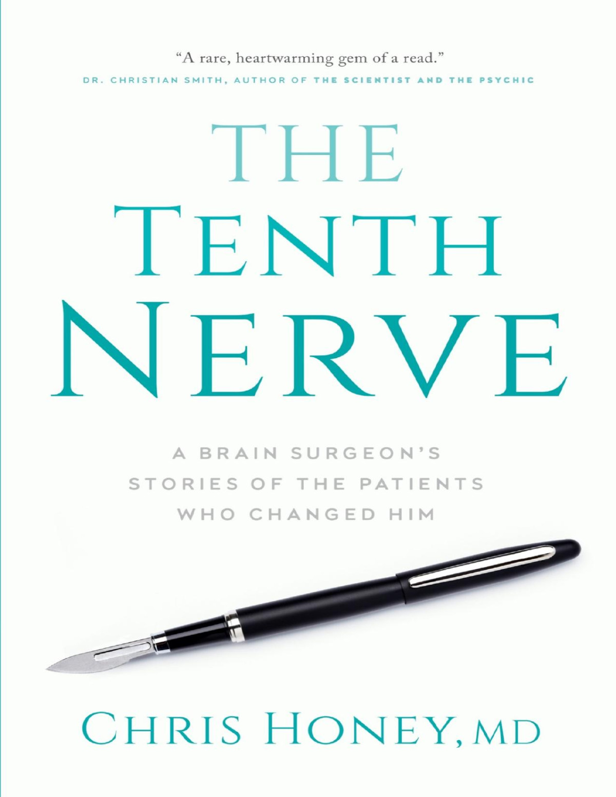 The Tenth Nerve A Brain Surgeons Stories Of The Patients Who Changed Him Dr Chris Honey