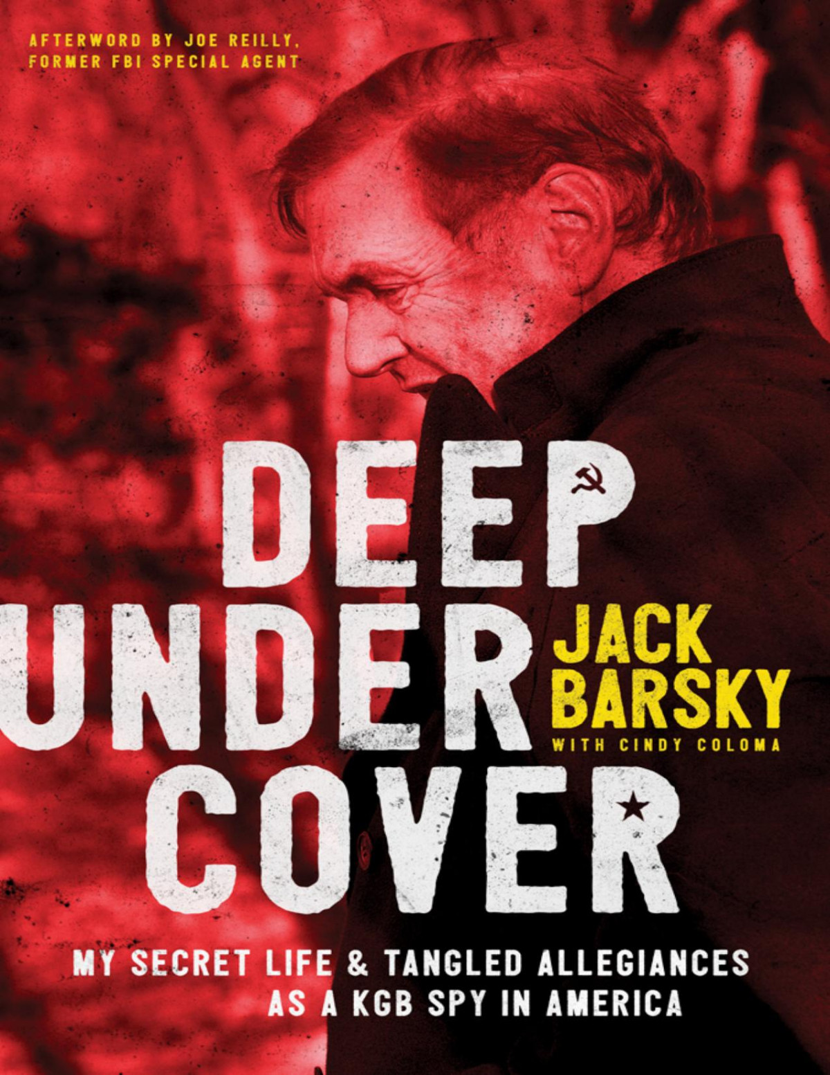 Deep Undercover My Secret Life And Tangled Allegiances As A Kgb Spy In America Jack Barsky