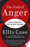 The End Of Anger A New Generations Take On Race And Rage Ellis Cose