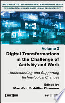 Digital Transformations In The Challenge Of Activity And Work Understanding And Supporting Technological Changes Marceric Bobillier Chaumon