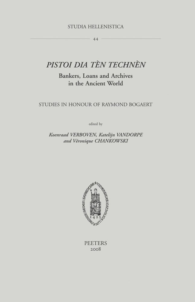 Pistoi Dia Tn Technn Bankers Loans And Archives In The Ancient World Studies In Honour Of Raymond Bogaert Raymond Bogaert Koenraad Verboven Vronique Chankowski Katelijn Vandorpe