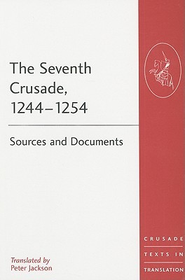 The Seventh Crusade 12441254 Sources And Documents Peter Jackson
