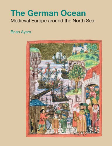 The German Ocean Medieval Europe Around The North Sea Brian Ayers