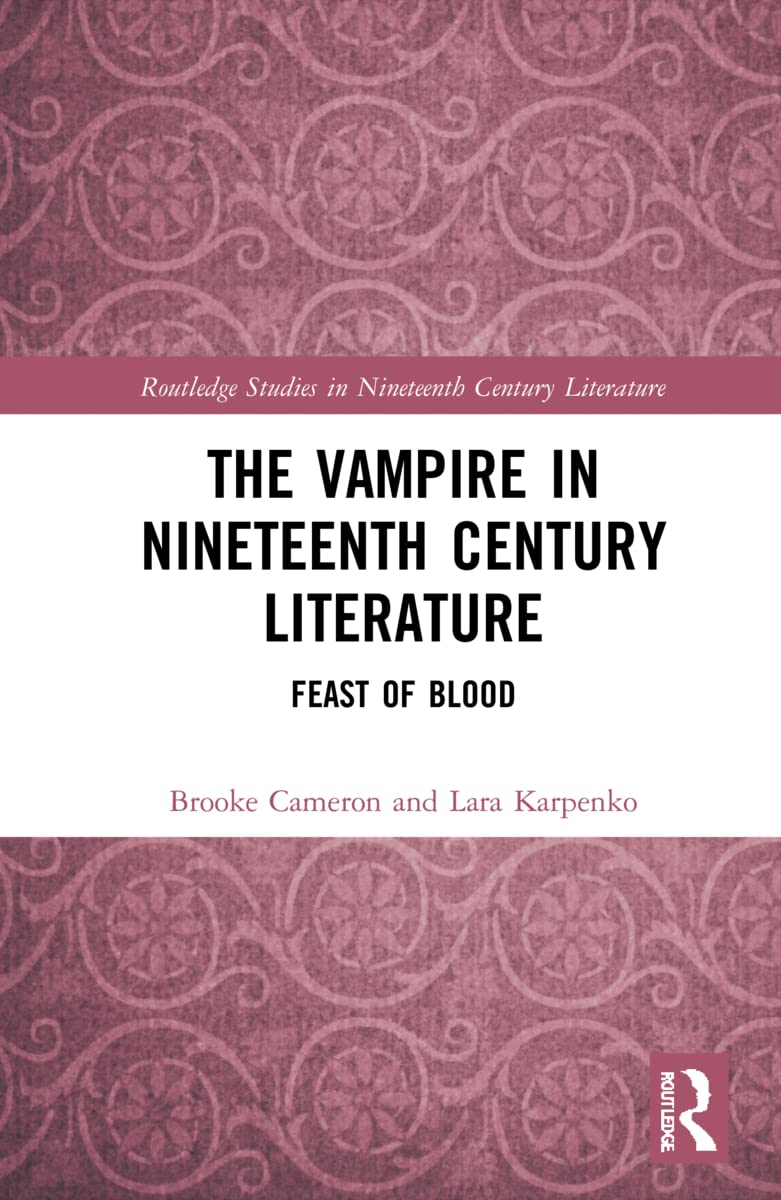 The Vampire In Nineteenthcentury Literature A Feast Of Blood Brooke Cameron