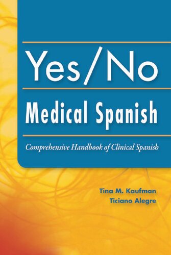 Yesno Medical Spanish Comprehensive Handbook Of Clinical Spanish 1st Edition Tina M Kaufman