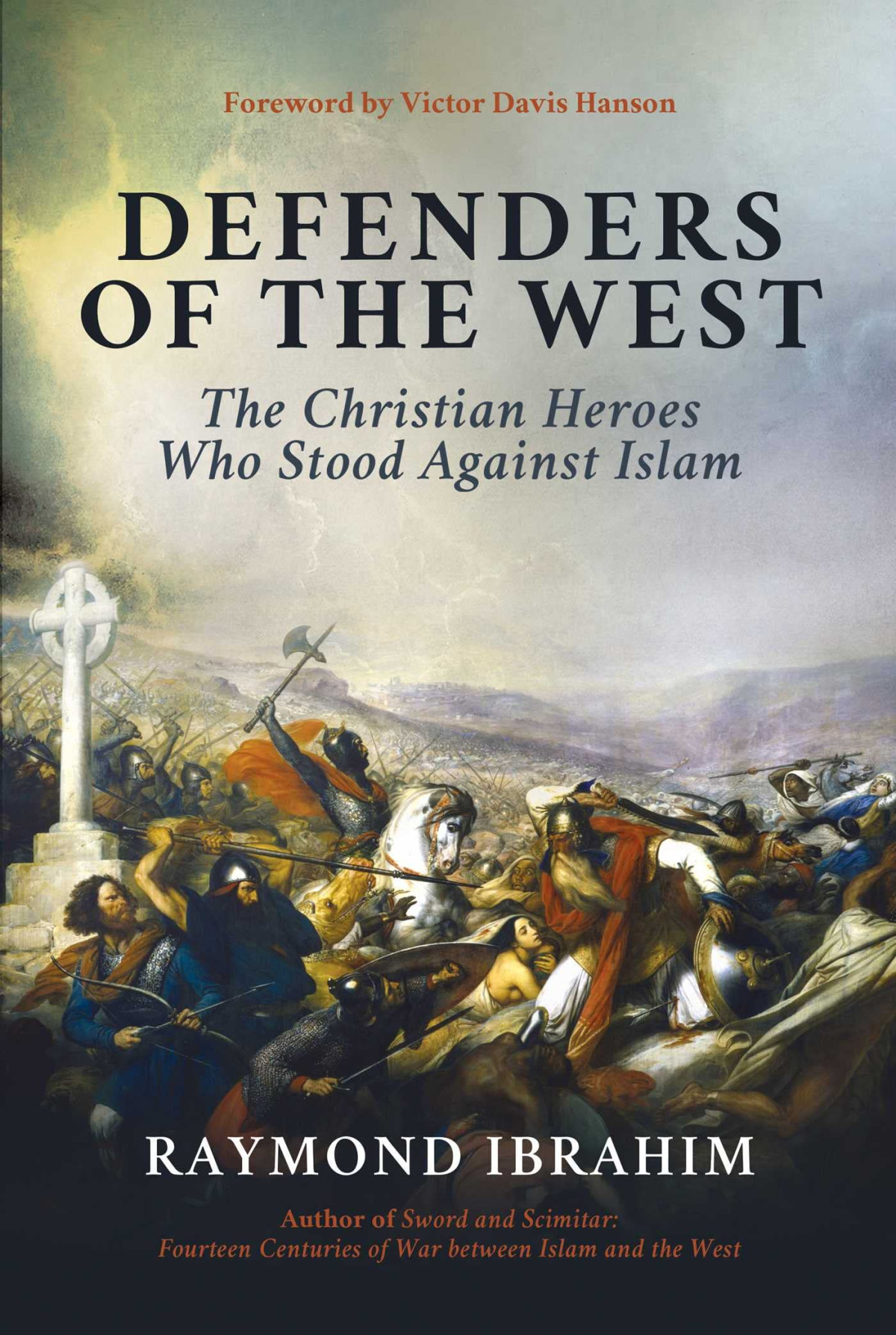 Defenders Of The West The Christian Heroes Who Stood Against Islam Ibrahim