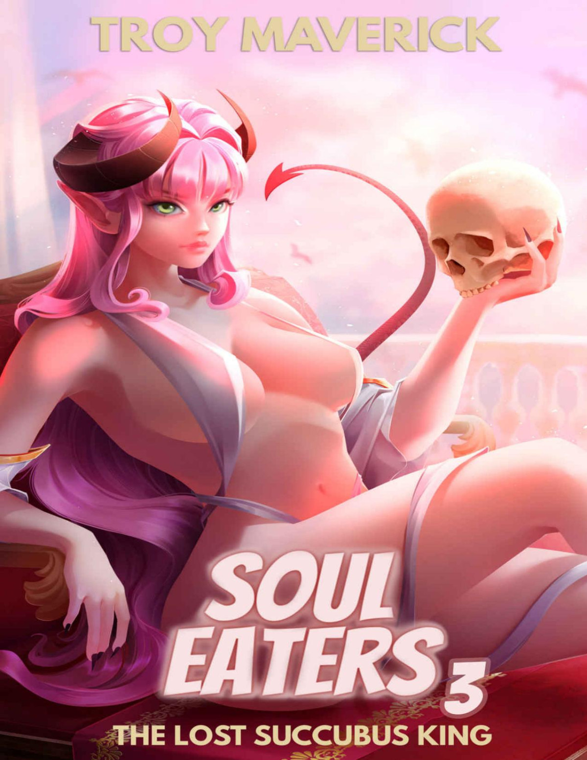 Soul Eaters 3 A Demon King Isekai Harem Series The Lost Succubus King 1st Edition Troy Maverick