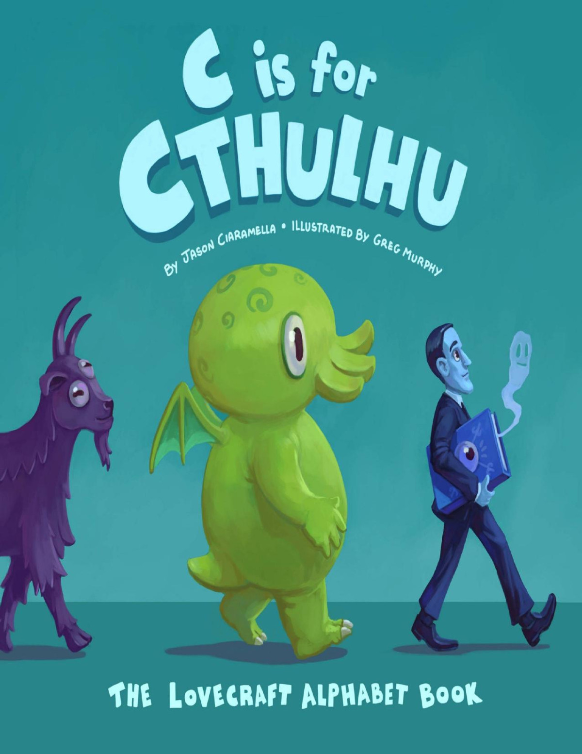 C Is For Cthulhu The Lovecraft Alphabet Book Jason Ciaramella