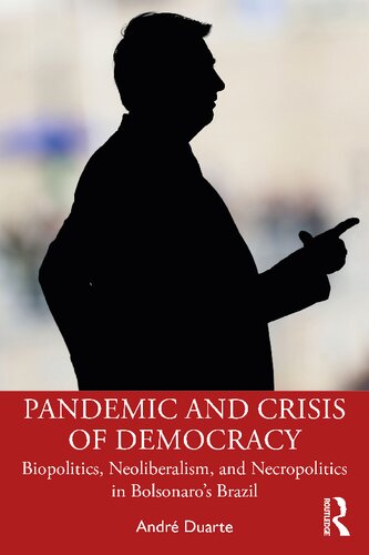 Pandemic And Crisis Of Democracy Biopolitics Neoliberalism And Necropolitics In Bolsonaros Brazil Andr Duarte