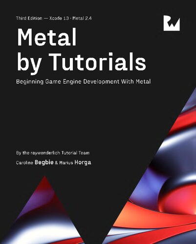 Metal By Tutorials Beginning Game Engine Development With Metal Caroline Begbie Marius Horga