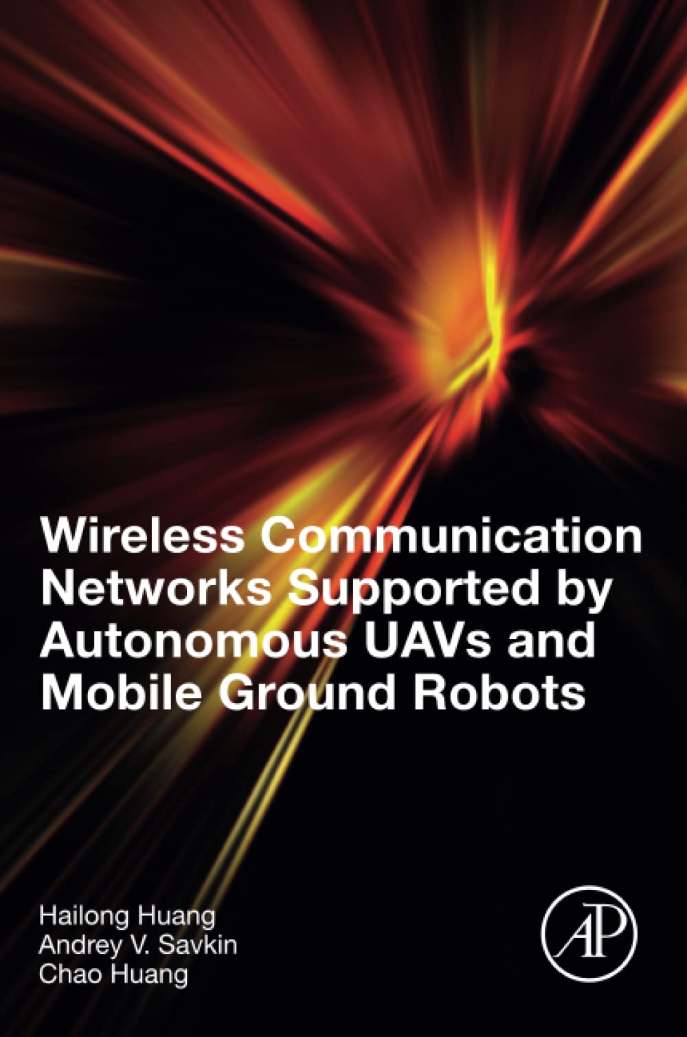 Wireless Communication Networks Supported By Autonomous Uavs And Mobile Ground Robots 1st Edition Hailong Huang