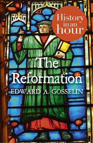 The Reformation History In An Hour Edward A Gosselin