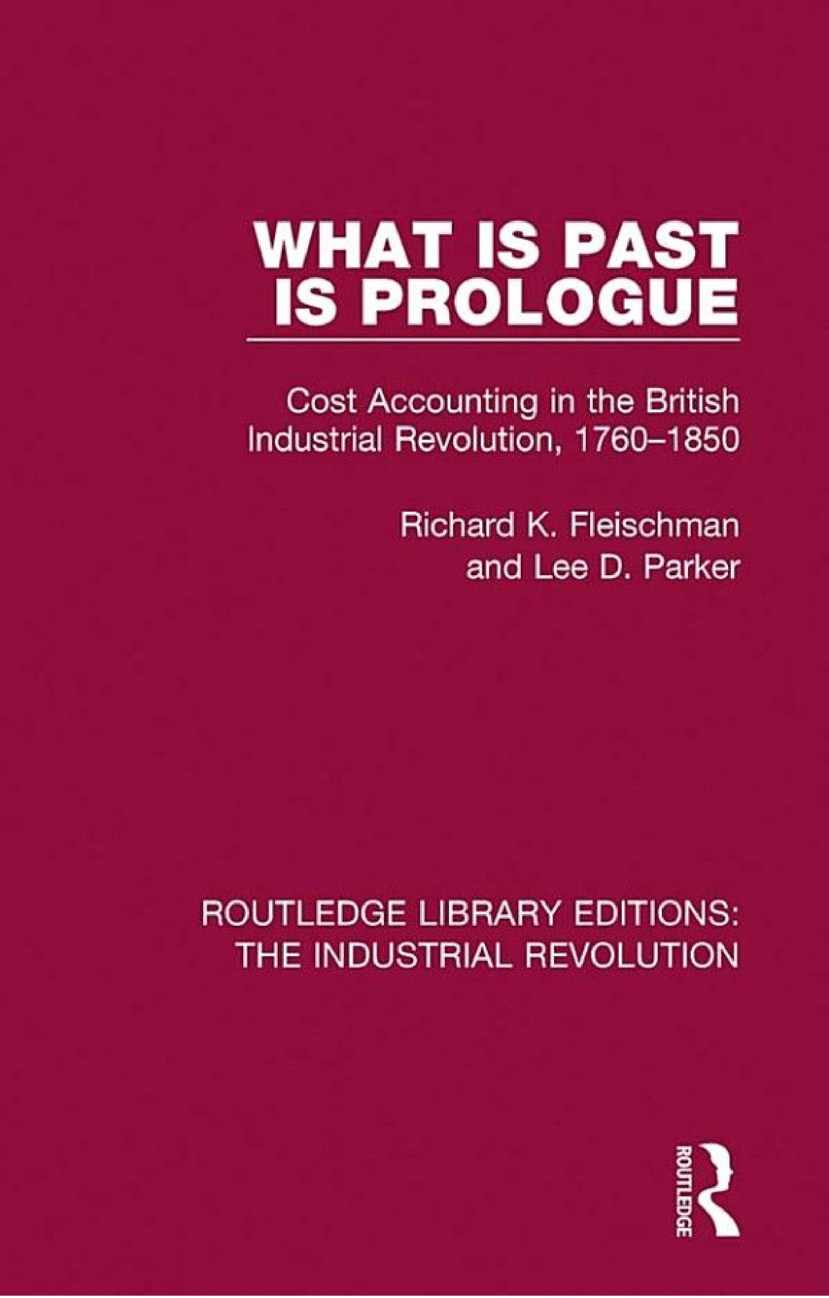 What Is Past Is Prologue Richard K Fleischman Lee D Parker