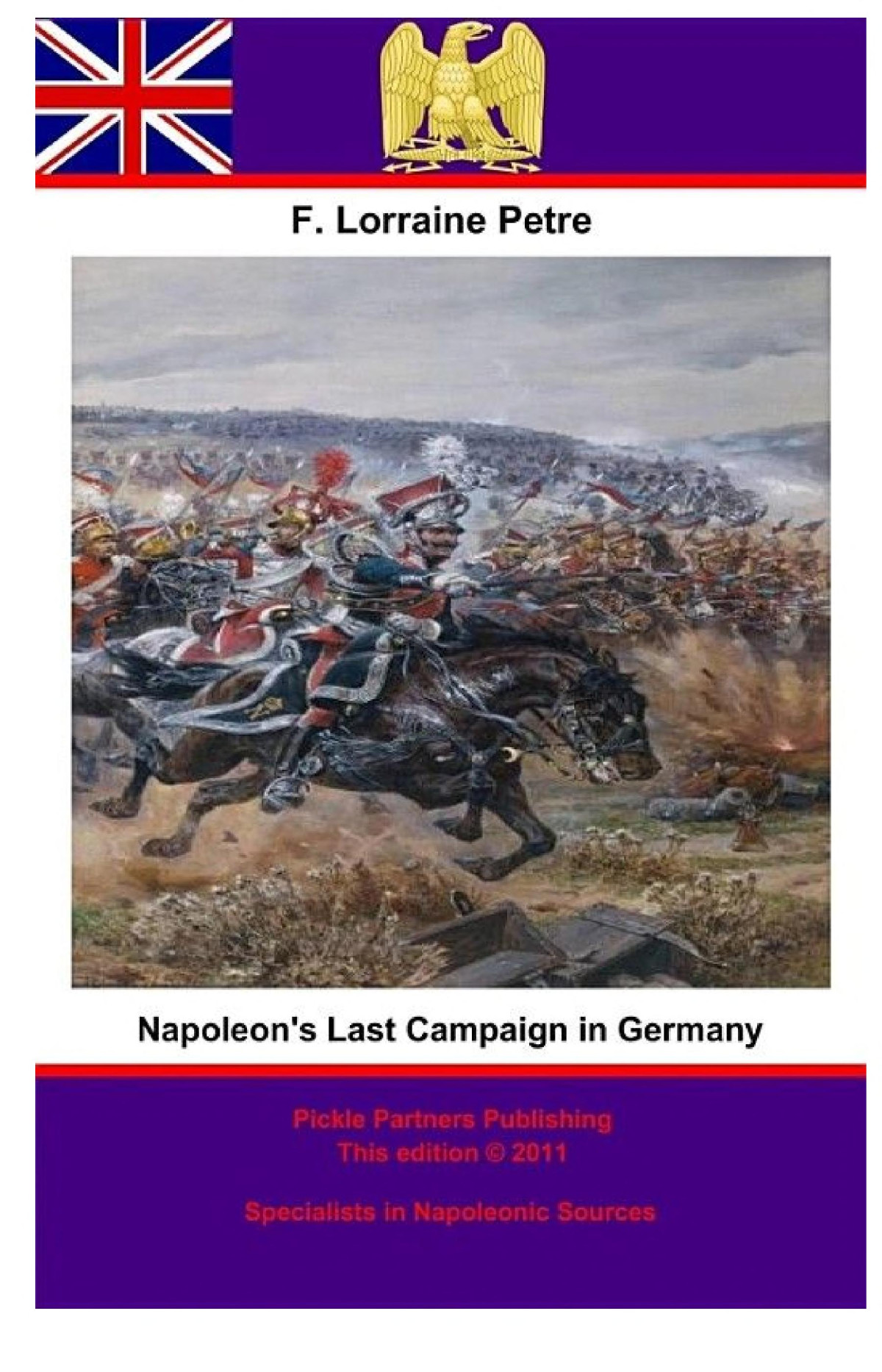 Napoleons Last Campaign In Germany Francis Loraine Petre Obe