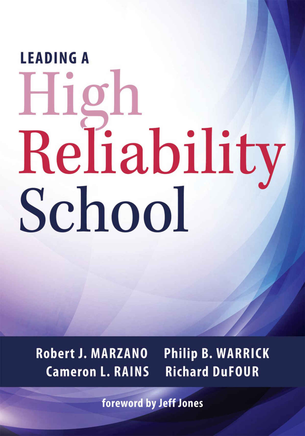 Leading A High Reliability School Robert J Marzano Philip B Warrick Cameron L Rains Richard Dufour