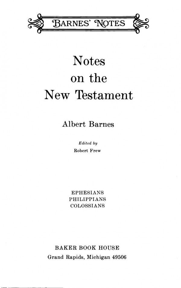 Barnes Notes On The New Testament Ephesians Philippians Colossians To Philemon Albert Barnes