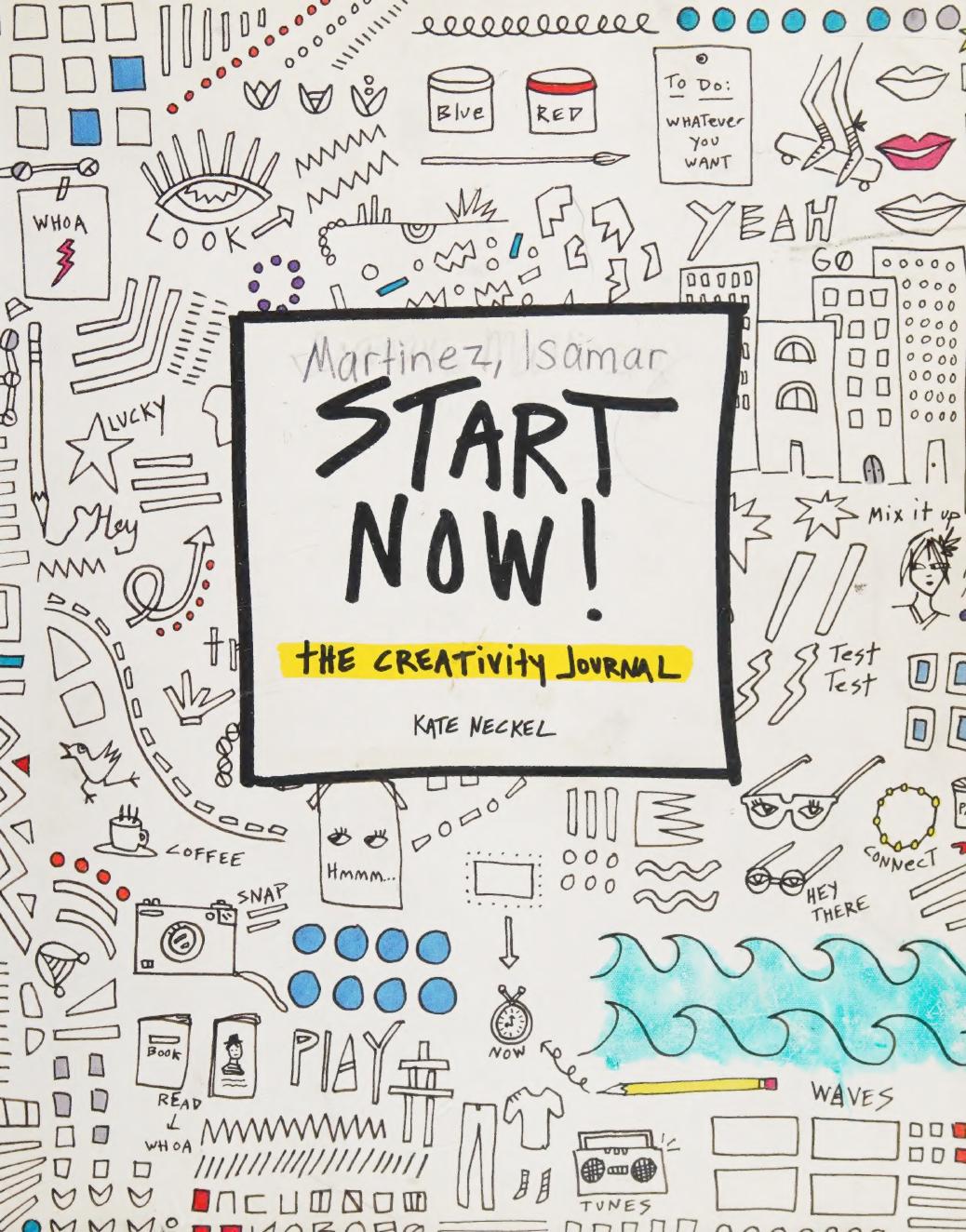 Start Now The Creativity Journal Kate Neckel