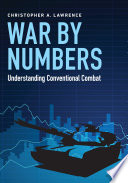 War By Numbers Understanding Conventional Combat Christopher A Lawrence