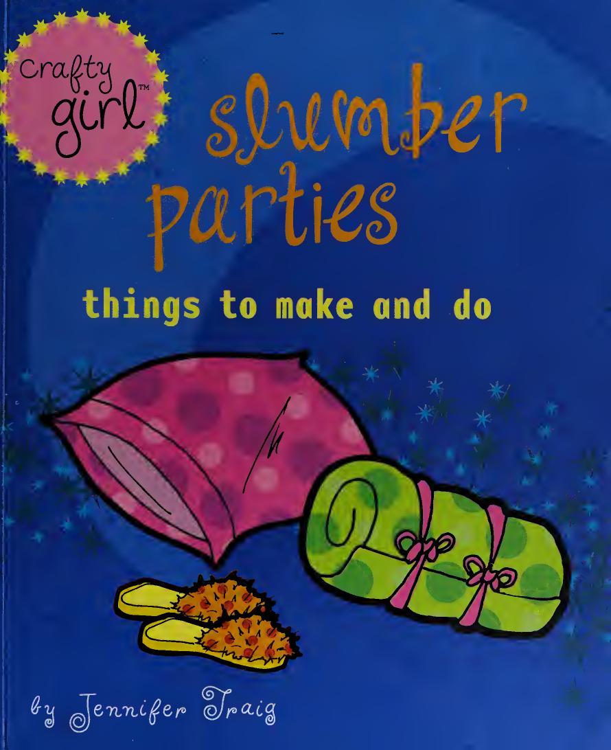 Crafty Girl Slumber Parties First Edition Jennifer Traig
