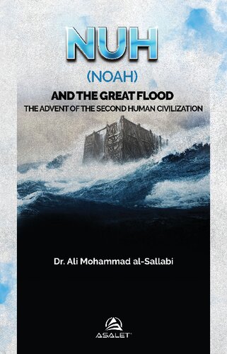 Nuh Noah And The Great Flood The Advent Of The Second Human Civilization Ali Mohammed Alsallabi