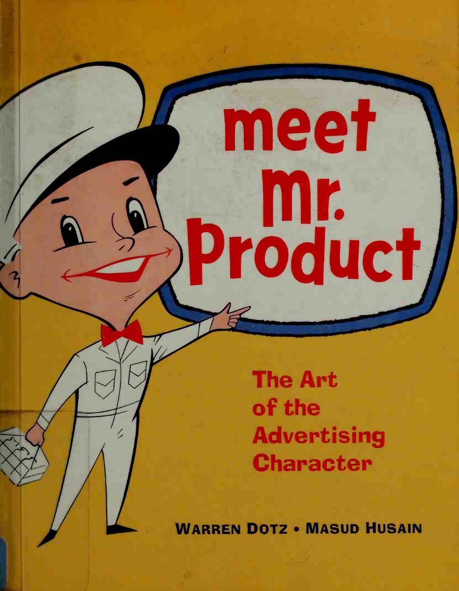 Meet Mr Product The Art Of The Advertising Character Warren Dotz