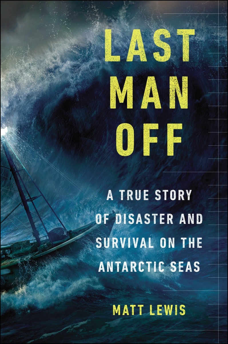 Last Man Off A True Story Of Disaster And Survival On The Antarctic Seas Lewis