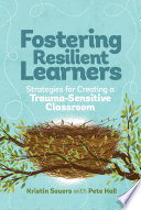 Fostering Resilient Learners Strategies For Creating A Traumasensitive Classroom Kristin Souers