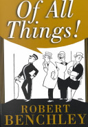 Of All Things Robert Benchley