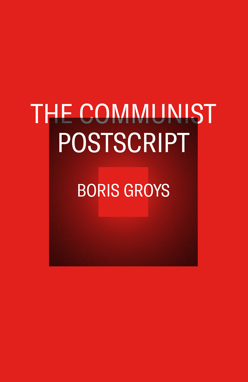The Communist Postscript Boris Groys