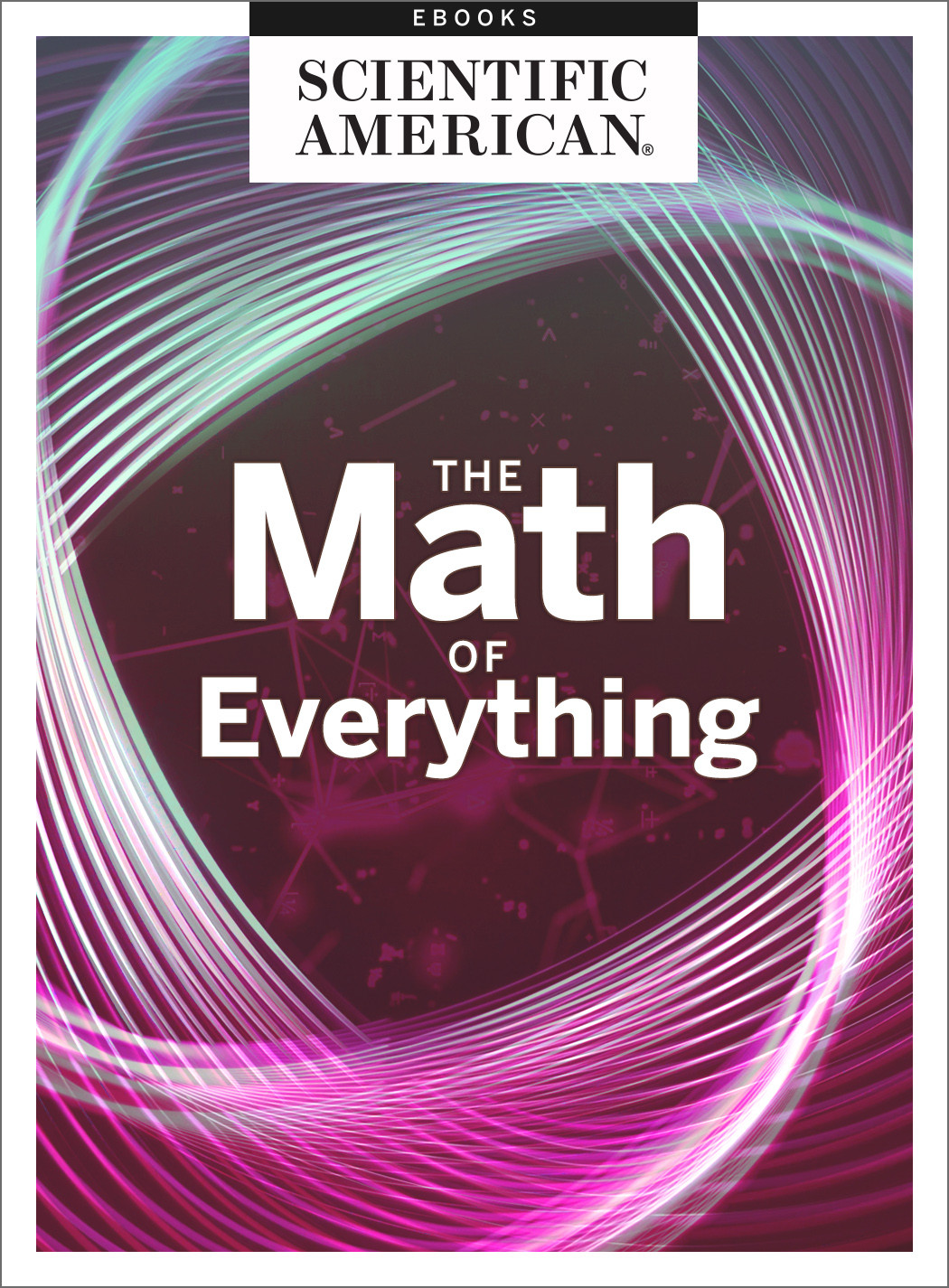 The Math Of Everything 2022 Edition 2022th Edition Scientific American Editors